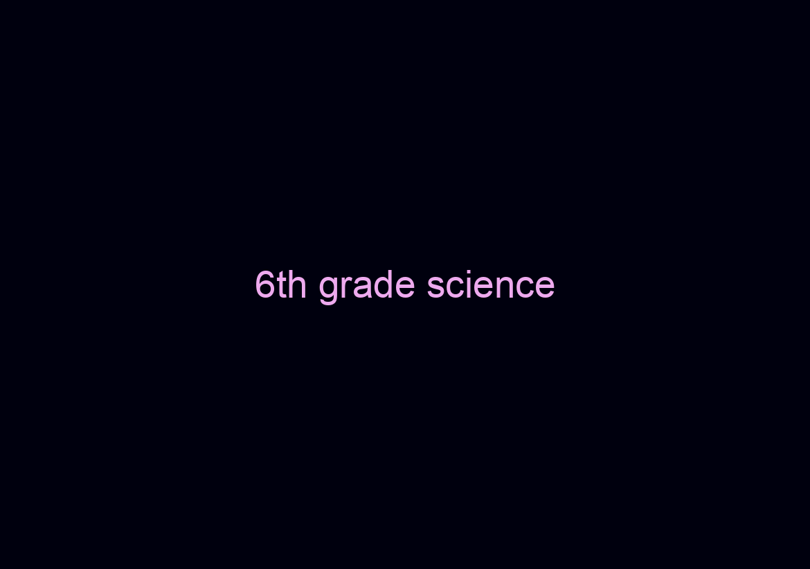 6th grade science/ religion/ literature